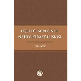 Teşekkül Sürecinde Nahiv-Kıraat İlişkisi - Yonis İnanç