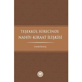 Teşekkül Sürecinde Nahiv-Kıraat İlişkisi - Yonis İnanç