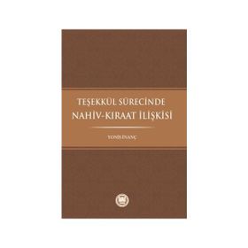 Teşekkül Sürecinde Nahiv-Kıraat İlişkisi - Yonis İnanç