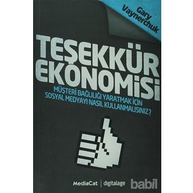 TEŞEKKÜR EKONOMISI MÜŞTERİ BAĞLILIĞI YARATMAK İÇİN SOSYAL MEDYAYI NASIL KULLANMALISINIZ - GARY VAYNERCHUK
