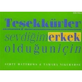 TEŞEKKÜRLER SEVDİĞİM ERKEK OLDUĞUN İÇİN - SCOTT MATTHEWS;TAMARA NIKURADSE