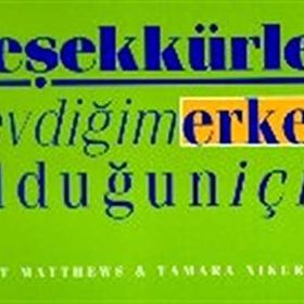 TEŞEKKÜRLER SEVDİĞİM ERKEK OLDUĞUN İÇİN - SCOTT MATTHEWS;TAMARA NIKURADSE