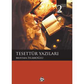 TESETTÜR YAZILARI - MUSTAFA İSLAMOĞLU