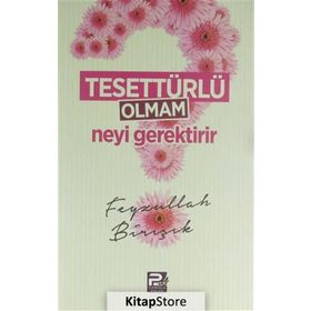 Tesettürlü Olmam Neyi Gerektirir - Feyzullah Birışık
