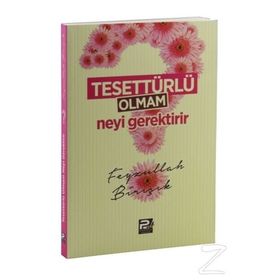 Tesettürlü Olmam Neyi Gerektirir - Feyzullah Birışık