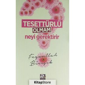 Tesettürlü Olmam Neyi Gerektirir - Feyzullah Birışık