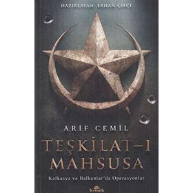 Teşkilat-ı Mahsusa: Kafkasya ve Balkanlar’da Operasyonlar - Arif Cemil