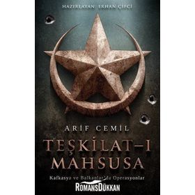 Teşkilat-ı Mahsusa: Kafkasya ve Balkanlar’da Operasyonlar - Arif Cemil