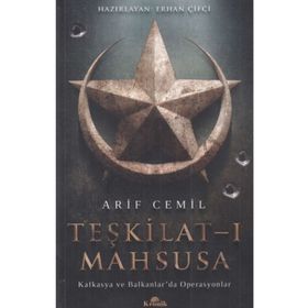 Teşkilat-ı Mahsusa: Kafkasya ve Balkanlar’da Operasyonlar - Arif Cemil