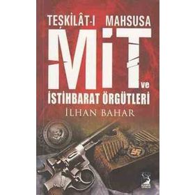 TEŞKİLAT-I MAHSUSA MIT VE İSTİHBARAT ÖRGÜTLERİ - İLHAN BAHAR