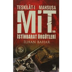 TEŞKİLAT-I MAHSUSA MIT VE İSTİHBARAT ÖRGÜTLERİ - İLHAN BAHAR