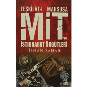 TEŞKİLAT-I MAHSUSA MIT VE İSTİHBARAT ÖRGÜTLERİ - İLHAN BAHAR