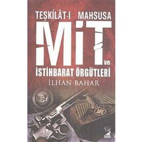 TEŞKİLAT-I MAHSUSA MIT VE İSTİHBARAT ÖRGÜTLERİ - İLHAN BAHAR