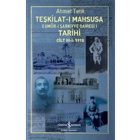 Teşkilat-ı Mahsusa Tarihi 1918 - Umur-ı Sarkıyye Dairesi - Ahmet Tetik