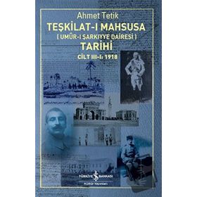 Teşkilat-ı Mahsusa Tarihi 1918 - Umur-ı Sarkıyye Dairesi - Ahmet Tetik