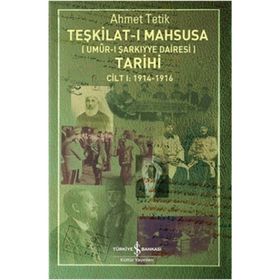 Teşkilat-ı Mahsusa Tarihi Cilt 1 1914-1916 - Ahmet Tetik