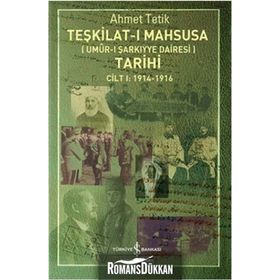 Teşkilat-ı Mahsusa Tarihi Cilt 1 1914-1916 - Ahmet Tetik
