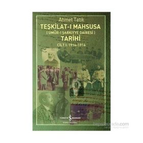 Teşkilat-ı Mahsusa Tarihi Cilt 1 1914-1916 - Ahmet Tetik