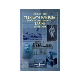 Teşkilat-I Mahsusa Umur-I Şarkiyye Dairesi Tarihi Cilt 1-2-3 1918 - Ahmet Tetik