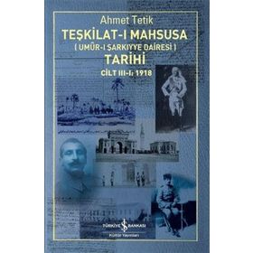 Teşkilat-I Mahsusa Umur-I Şarkiyye Dairesi Tarihi Cilt 1-2-3 1918 - Ahmet Tetik