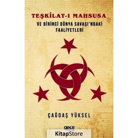 Teşkilat-ı Mahsusa ve Birinci Dünya Savaşı'ndaki Faaliyetleri - Çağdaş Yüksel