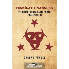 Teşkilat-ı Mahsusa ve Birinci Dünya Savaşı'ndaki Faaliyetleri - Çağdaş Yüksel