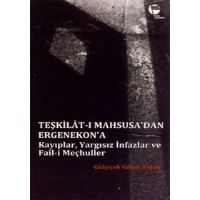 TEŞKİLAT-I MAHSUSA'DAN ERGENEKON'A - GÜLÇİÇEK GÜNEL TEKIN