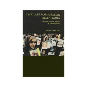 TEŞKİLAT-I MAHSUSA'DAN ERGENEKON'A - GÜLÇİÇEK GÜNEL TEKIN