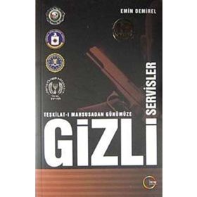 TEŞKİLAT-I MAHSUSA'DAN GÜNÜMÜZE GIZLI SERVISLER - EMIN DEMIREL