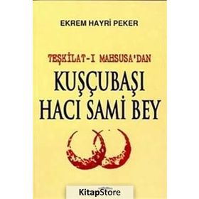 Teşkilat-ı Mahsusa'dan Kuşçubaşı Hacı Sami Bey - Ekrem Hayri Peker