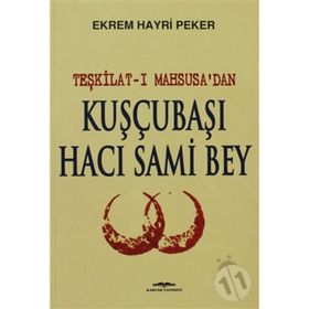 Teşkilat-ı Mahsusa'dan Kuşçubaşı Hacı Sami Bey - Ekrem Hayri Peker