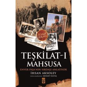 Teşkilat-ı Mahsusa'dan Kuvay-i Milliye'ye - İhsan Aksoley