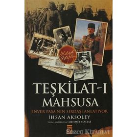 Teşkilat-ı Mahsusa'dan Kuvay-i Milliye'ye - İhsan Aksoley