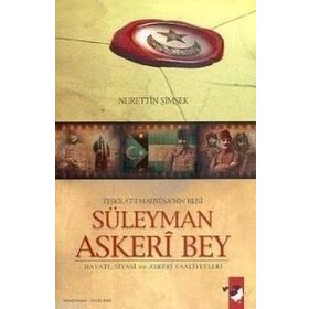 TEŞKILAT-I MAHSUSA'NIN REISI SÜLEYMAN ASKERI BEY - NURETTIN ŞIMŞEK