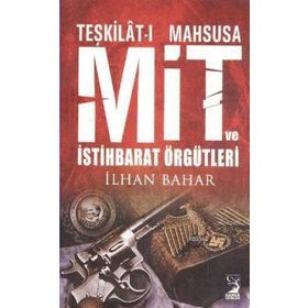 TEŞKILATI MAHSUSA MIT VE İSTIHBARAT ÖRGÜTLERI - İLHAN BAHAR