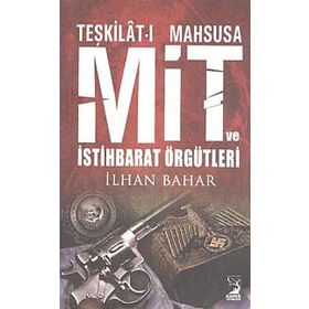 TEŞKILATI MAHSUSA MIT VE İSTIHBARAT ÖRGÜTLERI - İLHAN BAHAR