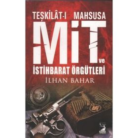 TEŞKILATI MAHSUSA MIT VE İSTIHBARAT ÖRGÜTLERI - İLHAN BAHAR