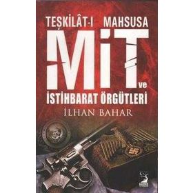 TEŞKILATI MAHSUSA MIT VE İSTIHBARAT ÖRGÜTLERI - İLHAN BAHAR