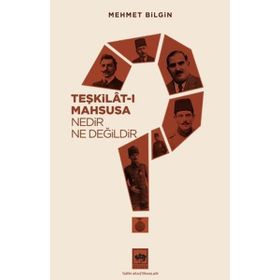 Teşkilatı Mahsusa Nedir? Ne Değildir? Ötüken Neşriyat