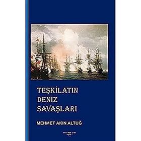 Teşkilatın Deniz Savaşları - Mehmet Akın Altuğ
