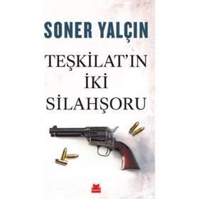 TEŞKİLATIN İKİ SİLAHŞÖRÜ - SONER YALÇIN