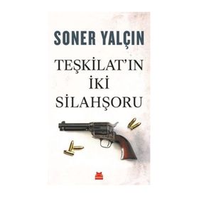TEŞKİLATIN İKİ SİLAHŞÖRÜ - SONER YALÇIN