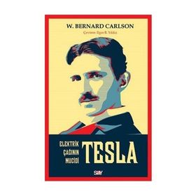 Tesla Elektrik Çağının Mucidi - W. Bernard Carlson
