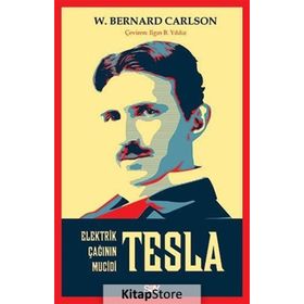Tesla Elektrik Çağının Mucidi - W. Bernard Carlson