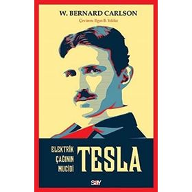 Tesla Elektrik Çağının Mucidi - W. Bernard Carlson