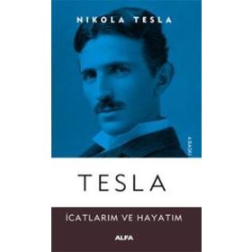 Tesla - İcatlarım ve Hayatım - Alfa Yayınları