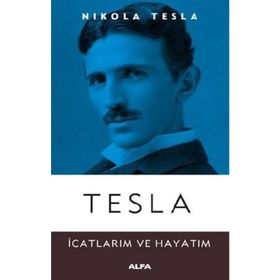 Tesla - İcatlarım ve Hayatım - Alfa Yayınları