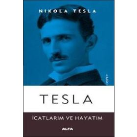 Tesla - İcatlarım ve Hayatım - Alfa Yayınları