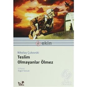 Teslim Olmayanlar Ölmez - Nikolay Çukovski Melik Aytek Yıldırım