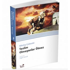 Teslim Olmayanlar Ölmez - Nikolay Çukovski Melik Aytek Yıldırım